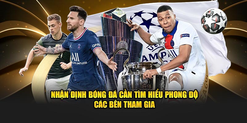 Nhận định bóng đá cần tìm hiểu phong độ các bên tham gia